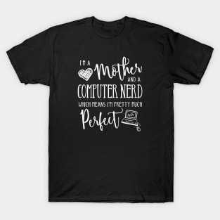 Perfect Mother and Computer Nerd T-Shirt